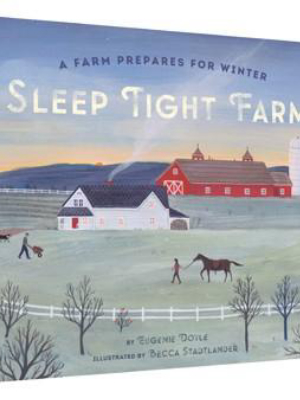 Sleep Tight Farm - A Farm Prepares For Winter By Eugenie Doyle