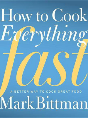 How To Cook Everything Fast - By Mark Bittman (hardcover)