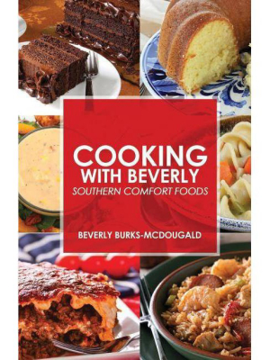 Cooking With Beverly - By Beverly Mcdougald (paperback)