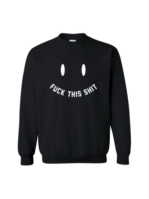 Fuck This Shit [unisex Crewneck Sweatshirt]