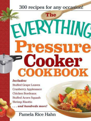 The Everything Pressure Cooker Cookbook - (everything (cooking)) By Pamela Rice Hahn (paperback)