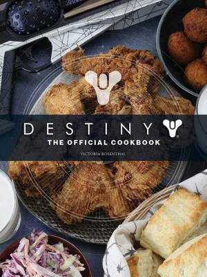 Destiny: The Official Cookbook - By Victoria Rosenthal (hardcover)