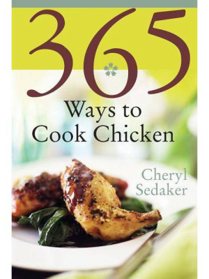 365 Ways To Cook Chicken - By Cheryl Sedeker (paperback)