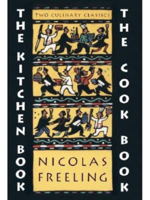 The Kitchen Book & The Cook Book - By Nicholas Freeling (paperback)