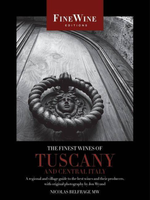 The Finest Wines Of Tuscany And Central Italy - (fine Wine Editions) By Nicholas Belfrage (paperback)