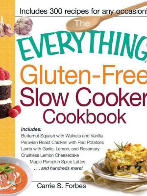 The Everything Gluten-free Slow Cooker Cookbook - (everything (cooking)) By Carrie S Forbes (paperback)