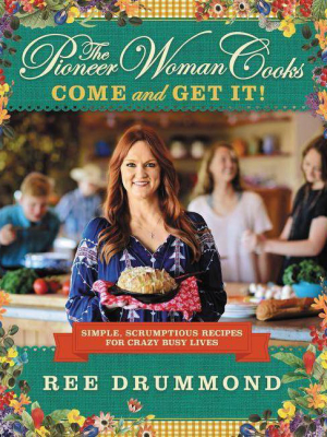 Pioneer Woman Cooks: Come And Get It! (hardcover) (ree Drummond)