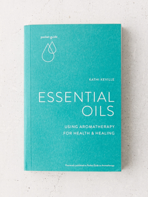 Pocket Guide To Essential Oils By Kathi Keville