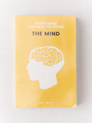 The Mind (everything You Need To Know) By Niki Smith