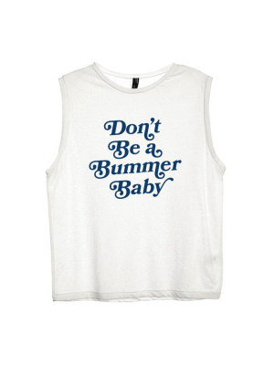 Don't Be A Bummer Baby [women's Muscle Tank]