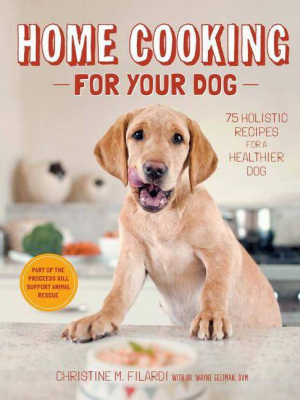 Home Cooking For Your Dog - By Christine Filardi (hardcover)