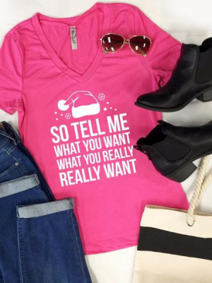 So Tell Me What You Want Tshirt