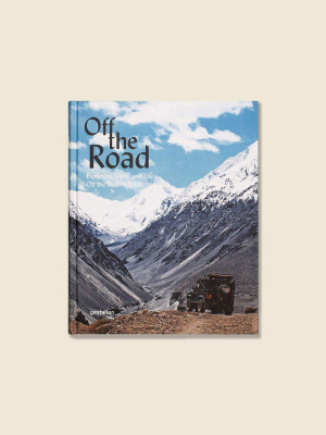 Off The Road: Explorers, Vans, And Life Off The Beaten Track - Gestalten