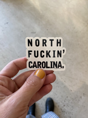 North F*ckin' Carolina Sticker