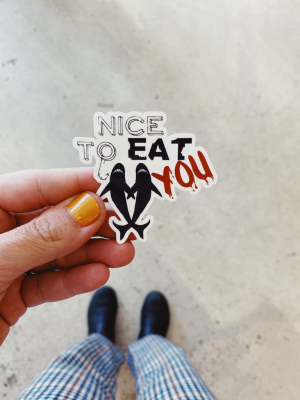 Nice To Eat You Sticker