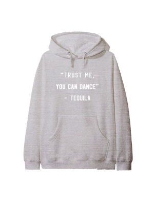 "trust Me You Can Dance" - Tequila [hoodie]