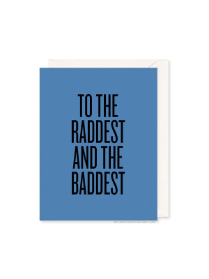 Raddest And Baddest Card By Rbtl®