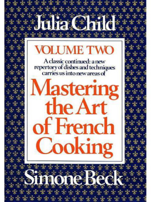 Mastering The Art Of French Cooking, Volume 2 - By Julia Child & Simone Beck (paperback)