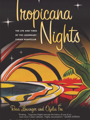 Tropicana Nights : The Life And Times Of The Legendary Cuban Nightclub