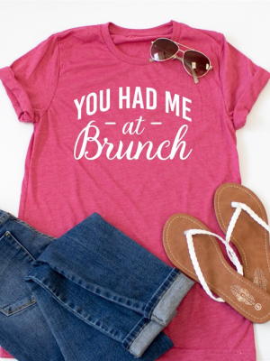 You Had Me At Brunch Crew Neck Tee