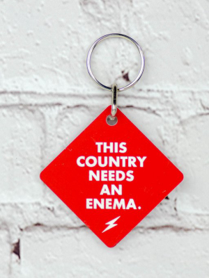 This Country Needs An Enema... Key Chain