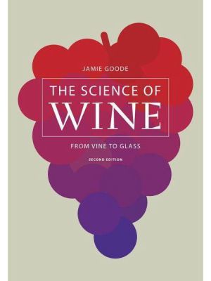 The Science Of Wine - 2nd Edition By Jamie Goode (hardcover)