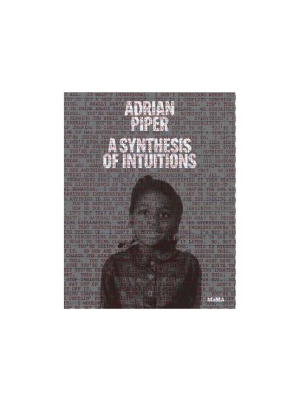 Adrian Piper: A Synthesis Of Intuitions 1965-2016