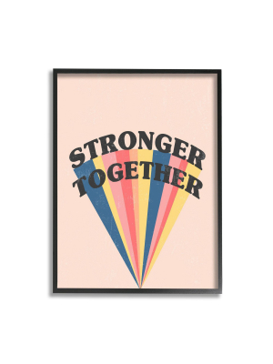 24"x30" Stronger Together Phrase Color Pop Rainbow Black Framed Giclee Texturized Art By Daphne Polselli - Stupell Industries