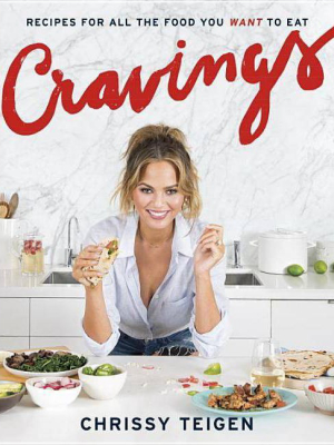 Cravings: Recipes For All The Food You Want To Eat By Chrissy Teigen And Adeena Sussman (hardcover) By Chrissy Teigen