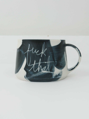 Ceramic Mug, Fuck That