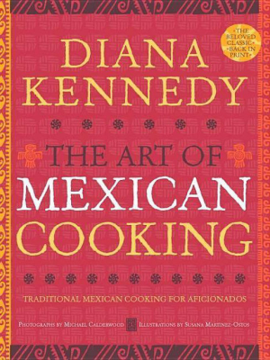 The Art Of Mexican Cooking - 2nd Edition By Diana Kennedy (hardcover)