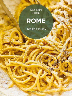 Rome Favourite Recipes: Traditional Cooking - (hardcover)