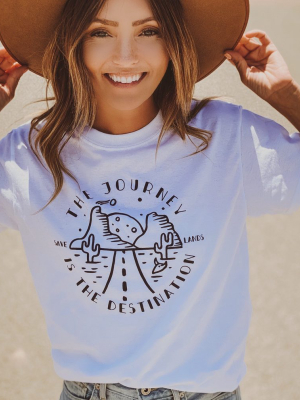 The Journey Is The Destination Tee