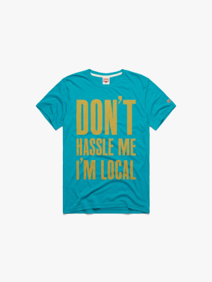 Don't Hassle Me I'm Local