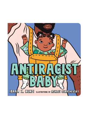 Antiracist Baby By Ibram X. Kendi