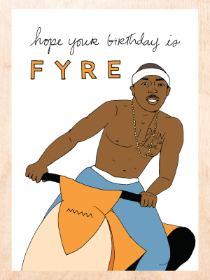 Fyre Birthday Card