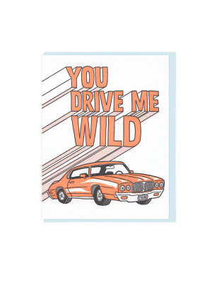 You Drive Me Wild Card