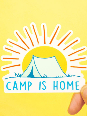 Camp Is Home...vinyl Sticker