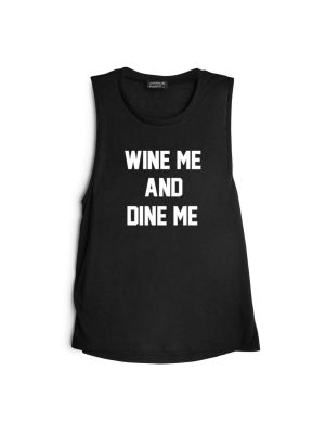 Wine Me And Dine Me  [muscle Tank]