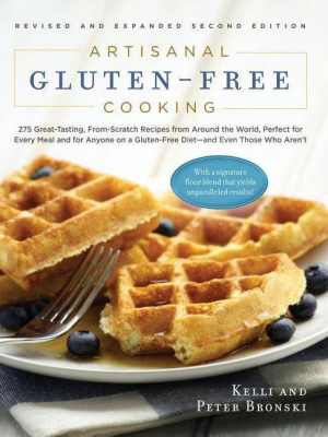 Artisanal Gluten-free Cooking - 2nd Edition By Kelli Bronski & Peter Bronski (paperback)