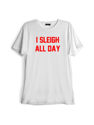 I Sleigh All Day [red Text // Tee]