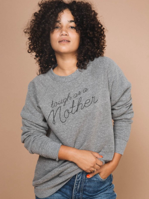 Tough As A Mother Sweatshirt In Unisex