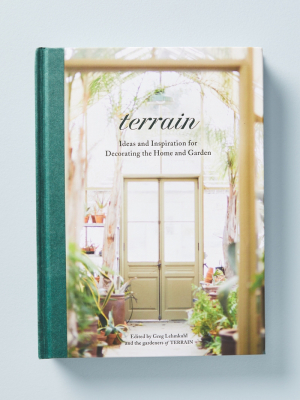 Terrain: Ideas And Inspiration For Decorating The Home And Garden