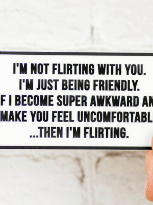 I'm Not Flirting With You... Vinyl Sticker