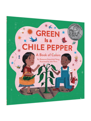 Green Is A Chile Pepper: A Book Of Colors By Roseanne Greenfield Thong And John Parra