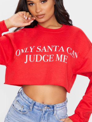 Red Only Santa Can Judge Me Cropped Sweatshirt