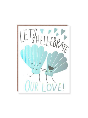 Shellebrate Our Love Card