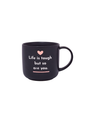 15oz Stoneware Life Is Tough But So Are You Mug - Parker Lane