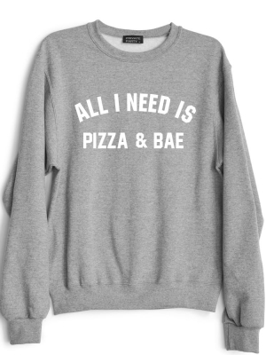 All I Need Is Pizza & Bae