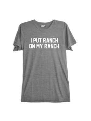 I Put Ranch On My Ranch [tee]